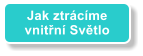 Jak ztrcme vnitn Svtlo